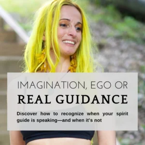 Discover the Voice of Truth: How Tell the Difference Between Message from Ego, Spirit Guides & Imagination